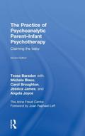 The Practice of Psychoanalytic Parent-Infant Psychotherapy