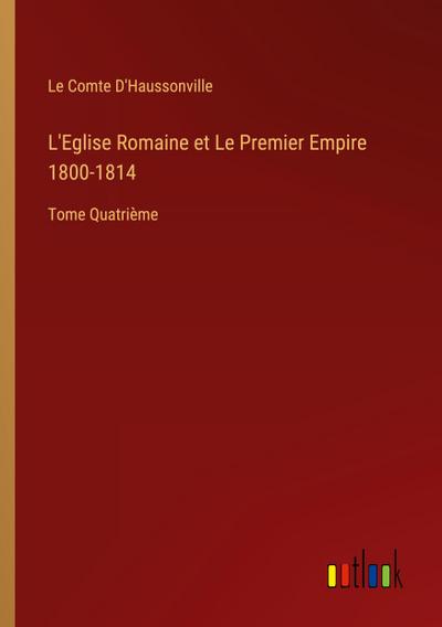 L’Eglise Romaine et Le Premier Empire 1800-1814