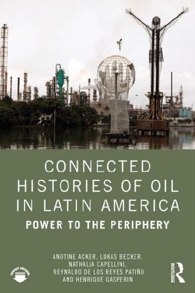 Connected Histories of Oil in Latin America