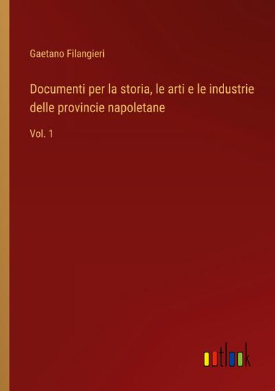 Documenti per la storia, le arti e le industrie delle provincie napoletane