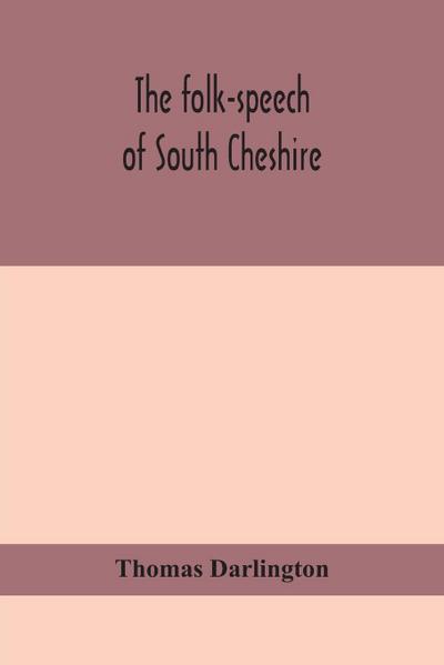 The folk-speech of South Cheshire