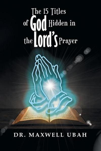 The 15 Titles of God Hidden in the Lord’s Prayer