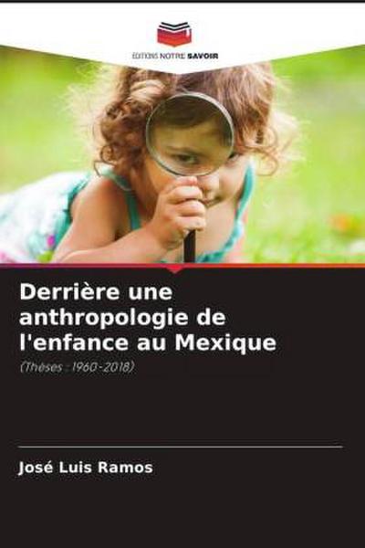 Derrière une anthropologie de l’enfance au Mexique