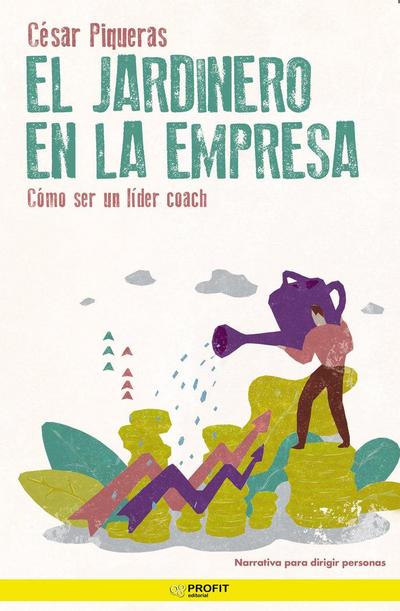El jardinero en la empresa : una fábula sobre coaching para mejorar tus habilidades