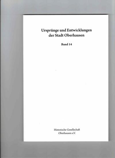 Ursprünge und Entwicklung der Stadt Oberhausen. Quellen und Forschungen... / Ursprünge und Entwicklungen der Stadt Oberhausen