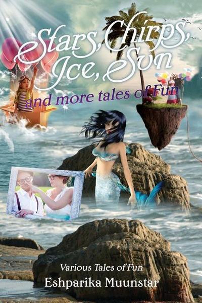 Stars, Chirps, Ice, Sun and more tales of Fun: Various Tales of Fun