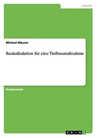 Baukalkulation für eine Tiefbaumaßnahme