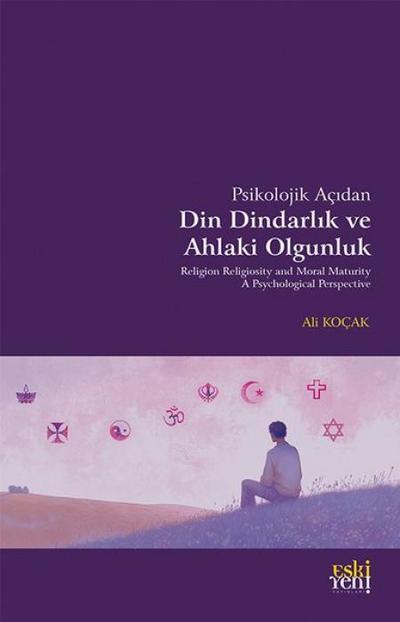 Psikolojik Acidan Din Dindarlik ve Ahlaki Olgunluk
