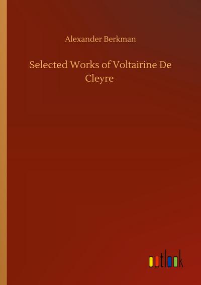 Selected Works of Voltairine De Cleyre