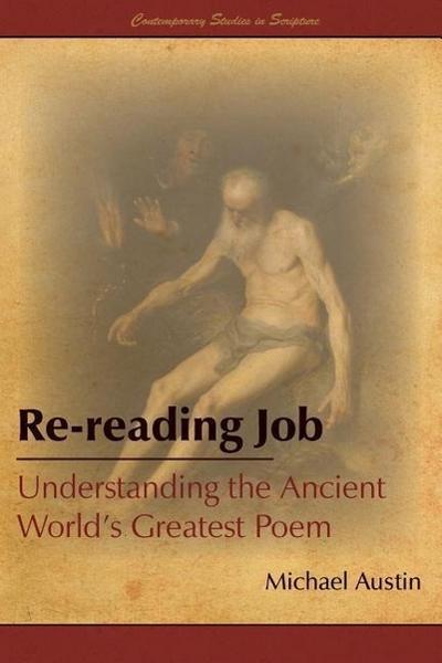Re-Reading Job: Understanding the Ancient World’s Greatest Poem