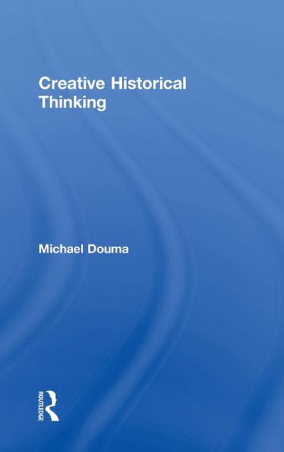 Creative Historical Thinking