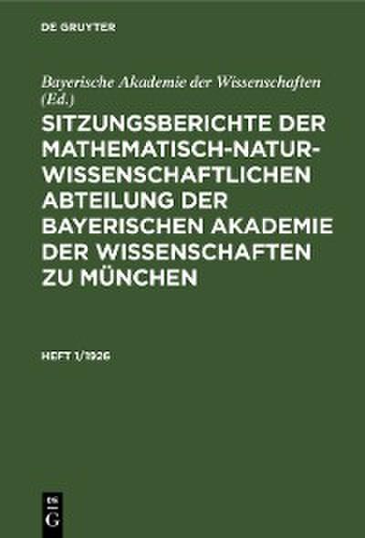 Sitzungsberichte der Mathematisch-Naturwissenschaftlichen Abteilung der Bayerischen Akademie der Wissenschaften zu München. Heft 1/1926