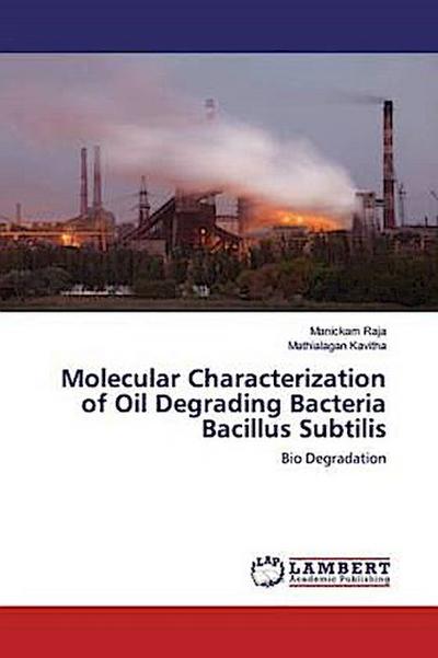 Molecular Characterization of Oil Degrading Bacteria Bacillus Subtilis