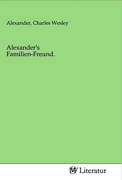 Alexander’s Familien-Freund.