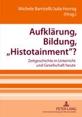 Aufklärung, Bildung, ’Histotainment’?
