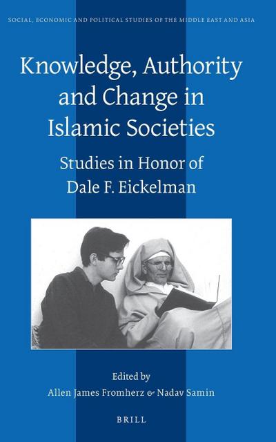 Knowledge, Authority and Change in Islamic Societies