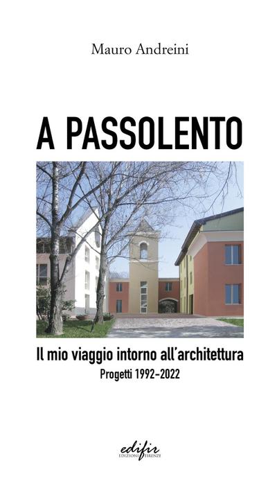 Andreini, M: Passolento. Il mio viaggio intorno all’architet