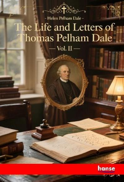 The Life and Letters of Thomas Pelham Dale