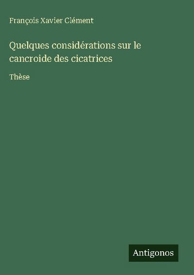 Quelques considérations sur le cancroide des cicatrices