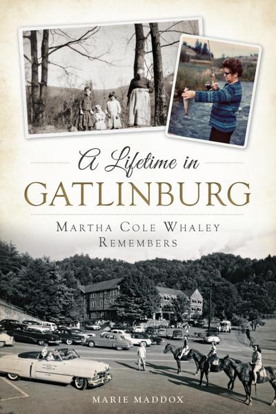 Lifetime in Gatlinburg: Martha Cole Whaley Remembers