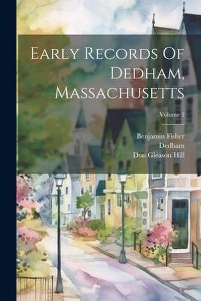 Early Records Of Dedham, Massachusetts; Volume 2