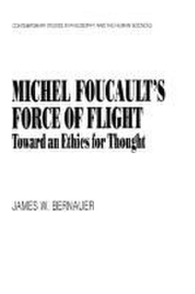 Michel Foucault’s Force of Flight