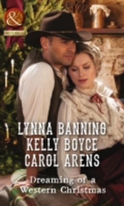 Dreaming Of A Western Christmas: His Christmas Belle / The Cowboy of Christmas Past / Snowbound with the Cowboy (Mills & Boon Historical)
