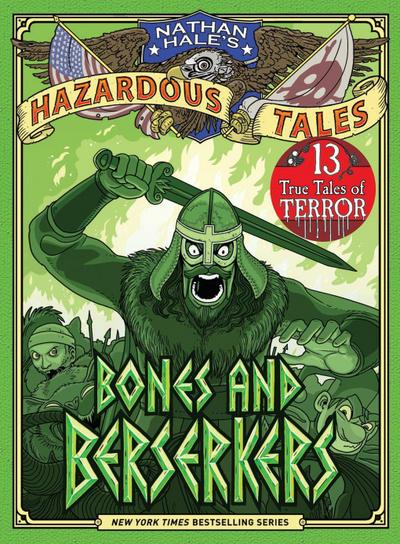 Bones and Berserkers (Nathan Hale’s Hazardous Tales #13)