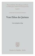 Vom Ethos der Juristen. (Wissenschaftliche Abhandlungen und Reden zur Philosophie, Politik und Geistesgeschichte, Band 60)