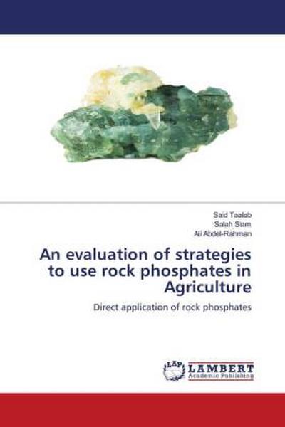 An evaluation of strategies to use rock phosphates in Agriculture