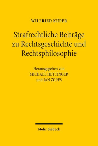 Strafrechtliche Beiträge zu Rechtsgeschichte und Rechtsphilosophie