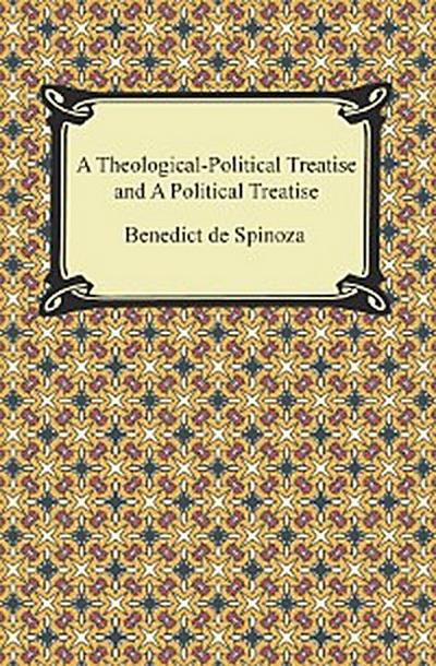 A Theologico-Political Treatise and A Political Treatise