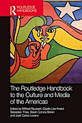 The Routledge Handbook to the Culture and Media of the Americas