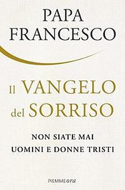 Francesco (Jorge Mario Bergoglio): Vangelo del sorriso. Non