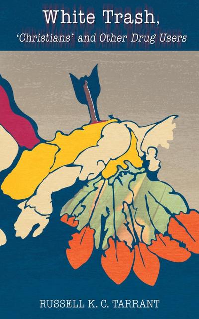 White Trash, ’Christians’ and Other Drug Users