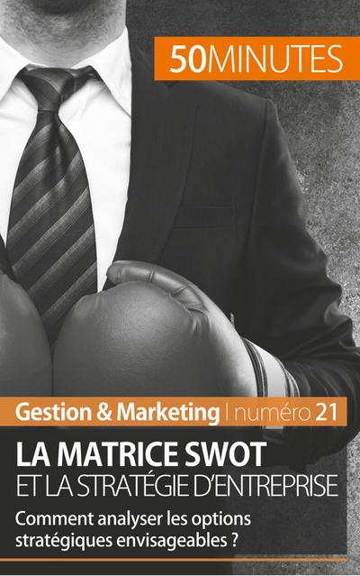 La matrice SWOT et la stratégie d’entreprise