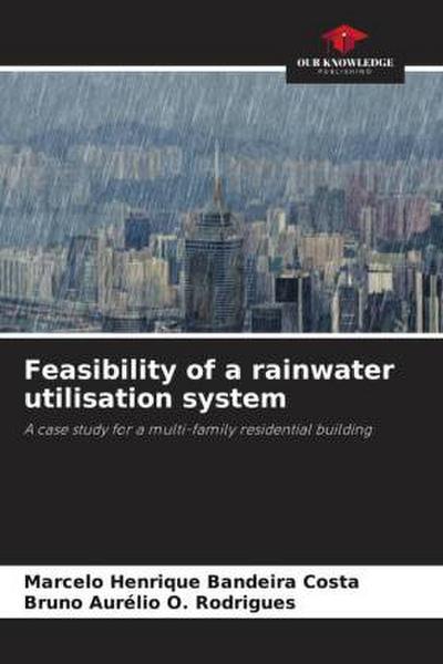 Feasibility of a rainwater utilisation system