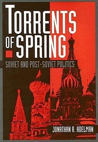 Torrents of Spring: Soviet and Post-Soviet Politics