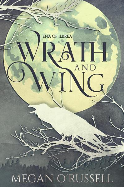 Wrath and Wing (Ena of Ilbrea, #0)