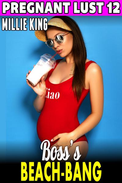 Boss’s Beach-Bang : Pregnant Lust 12 (Pregnancy Erotica Threesome Erotica Female Cuckold Erotica)