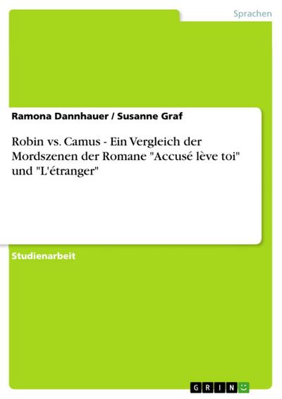 Robin vs. Camus - Ein Vergleich der Mordszenen der Romane "Accusé lève toi" und "L’étranger"