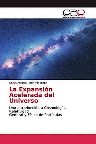La Expansión Acelerada del Universo