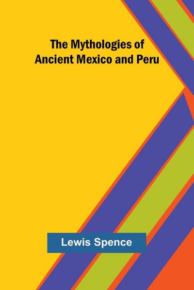 The Mythologies of Ancient Mexico and Peru
