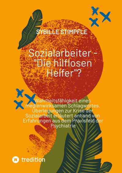 Sozialarbeiter - "Die hilflosen Helfer"?