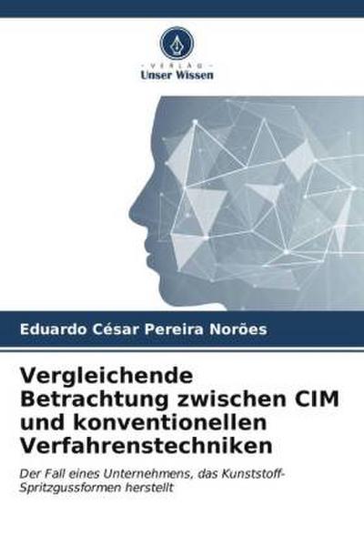 Vergleichende Betrachtung zwischen CIM und konventionellen Verfahrenstechniken