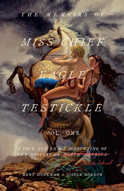 The Memoirs of Miss Chief Eagle Testickle: Vol. 1