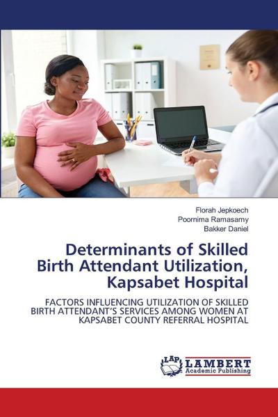 Determinants of Skilled Birth Attendant Utilization, Kapsabet Hospital