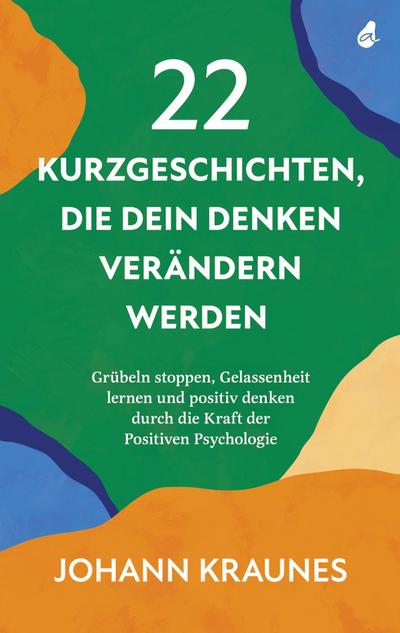 22 Kurzgeschichten, die dein Denken verändern werden
