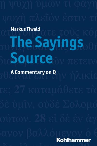 The Sayings Source: A Commentary on Q