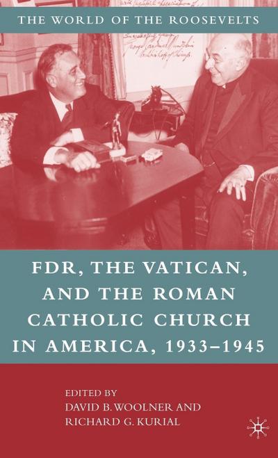 Franklin D. Roosevelt, the Vatican, and the Roman Catholic Church in America, 1933-1945